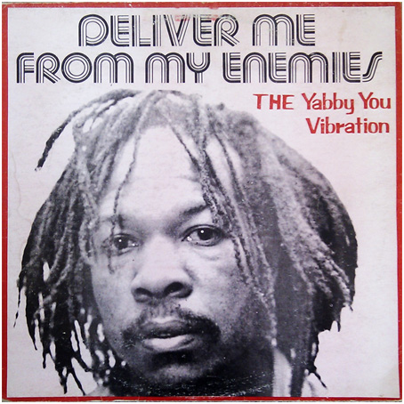 yabby you deliver me from my enemies